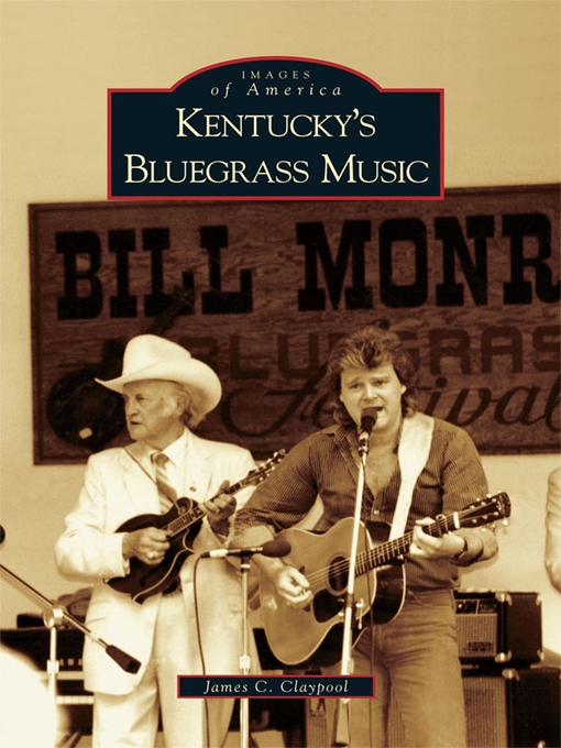 Title details for Kentucky's Bluegrass Music by James C. Claypool - Available